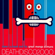 Dane T.S. Hawk & His Great Mungo Dilmuns - Death Disco (CD)